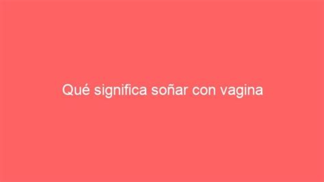 Soñar con vagina